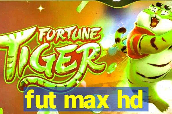 fut max hd